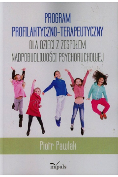 Program profilaktyczno-terapeutyczny dla dzieci z zespoem nadpobudliwoci psychoruchowej