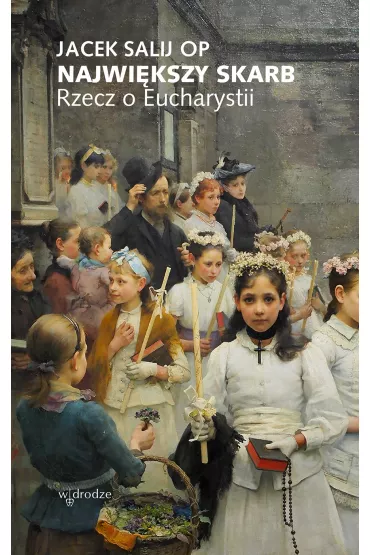 eBook Najwikszy skarb. Rzecz o Eucharystii pdf mobi epub - Jacek Salij