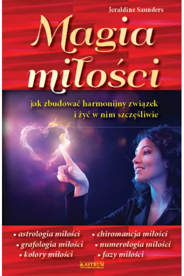 Magia mi�o�ci. Jak zbudowa� harmonijny ... - J Saunders, Saunders Jeraldine