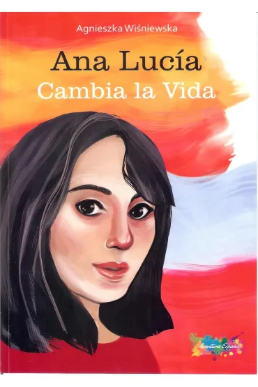 Ana Lucia. Cambia la Vida - Agnieszka Wi�niewska