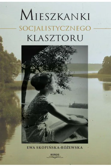 Mieszkanki Socjalistycznego Klasztoru - Ewa Skopi�ska-R�ewska