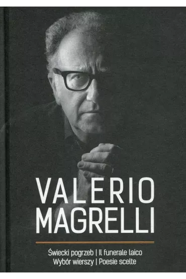 �wiecki pogrzeb Il funerale laico Wyb�r wierszy Poesie scelte - Magrelli Valerio