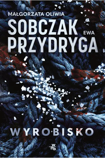 Wyrobisko - Ma�gorzata Oliwia Sobczak, Ewa Przydryga