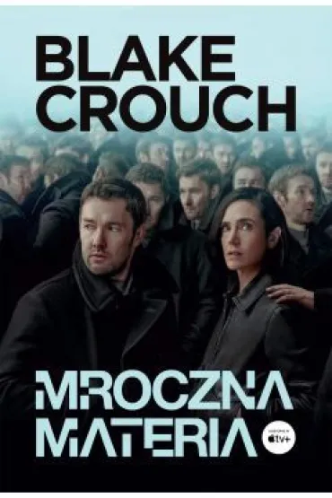 Mroczna materia. Wydanie serialowe - Blake Crouch