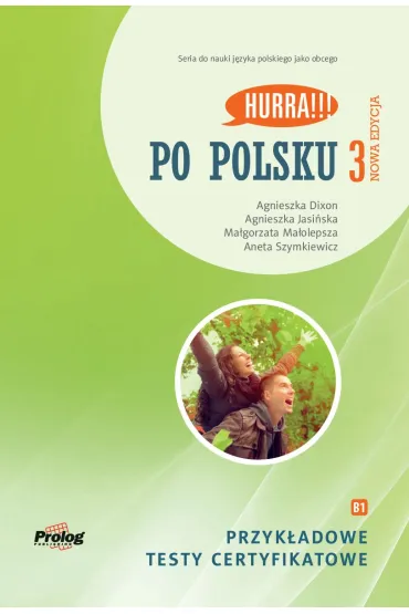 HURRA!!! PO POLSKU 3 Przyk�adowe testy certyfikatowe  B1. Nowa Edycja - Agnieszka Jasi�ska, Aneta Szymkiewicz, Ma�gorzata Ma�olepsza, Agnieszka Dixon
