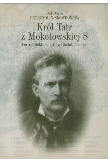 Kr�l tatr z mokotowskiej - Barbara Petrozolin-Skowro�ska