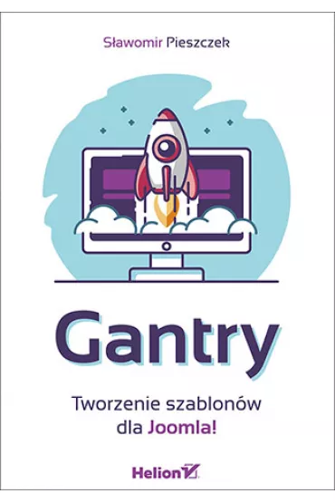 Gantry. Tworzenie szablon�w dla Joomla - S�awomir Pieszczek