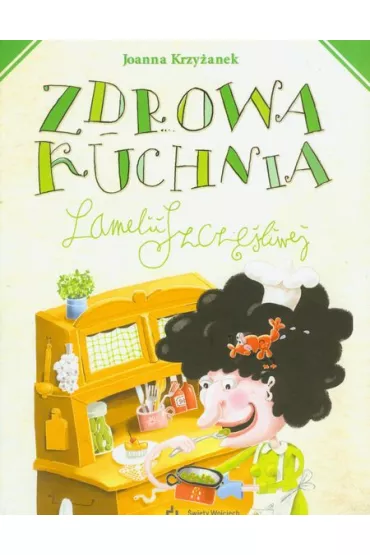 Zdrowa kuchnia Lamelii Szcz�liwej - Joanna Krzy�anek