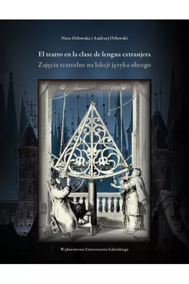 El teatro en la clase de lengua extranjera - Andrzej Or�owski, Nora Or�owska