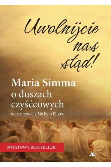 Uwolnijcie nas st�d!  Maria Simma o duszach czy��cowych - Maria Simma, Nicky Eltz