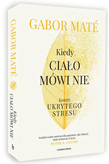 Kiedy cia�o m�wi nie. Koszty ukrytego stresu - Gabor Mate