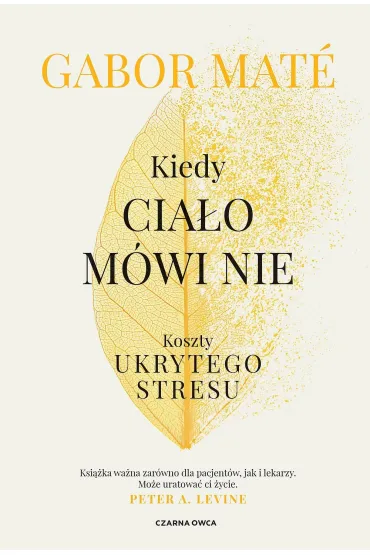 Kiedy cia�o m�wi nie. Koszty ukrytego stresu - Gabor Mate