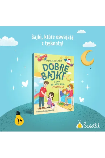 Dobre bajki o tym, jak radzi� sobie z t�sknot� - Ma�gorzata Korbiel