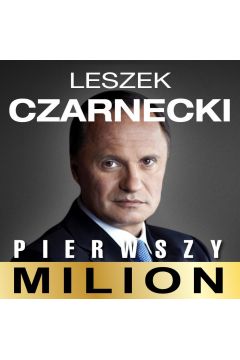 Audiobook Pierwszy milion. Jak zaczyna Leszek Czarnecki i inni mp3