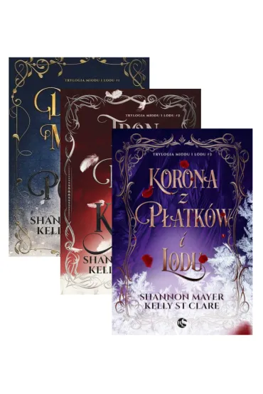 Pakiet Trylogia miodu i lodu. Tomy 1-3: Dw�r miodu i popio�u, Tron z pi�r i ko�ci, Korona z p�atk�w i lodu - Shannon  Mayer, Kelly St. Clare