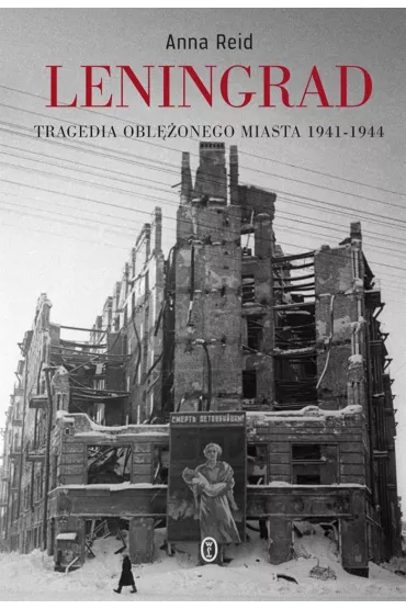 Leningrad. Tragedia obl�onego miasta 1941-1944 - Anna Reid
