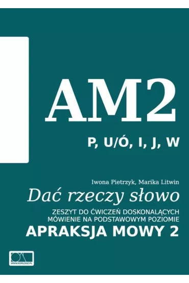 Da� rzeczy s�owo. Apraksja mowy 2 - Iwona Pietrzyk, Marika Litwin