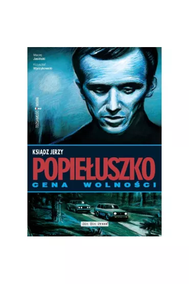 Ksi�dz Jerzy Popie�uszko Cena wolno�ci - Krzysztof Wyrzykowski, Maciej Jasi�ski
