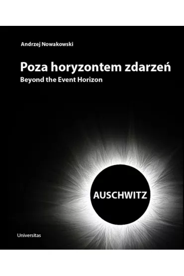 Poza Horyzontem Zdarze�. Auschwitz - Andrzej Nowakowski