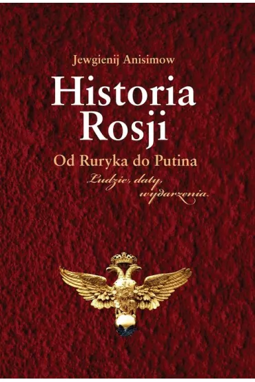 Historia Rosji. Od Ruryka do Putina. Ludzie, daty, wydarzenia - Anisimow Jewgienij