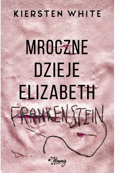 Mroczne dzieje Elizabeth Frankenstein - Kiersten White