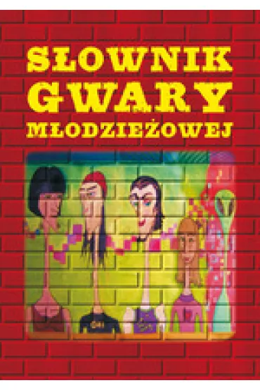 S�ownik gwary m�odzie�owej - Anna Jendrzejek, Justyna Pastwa