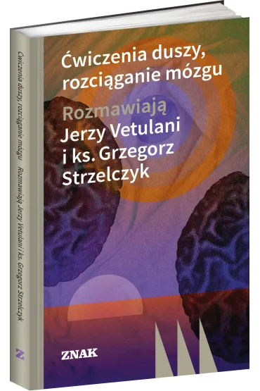 �wiczenia duszy, rozci�ganie m�zgu (wyd. 2022) - Grzegorz Strzelczyk, Jerzy Vetulani