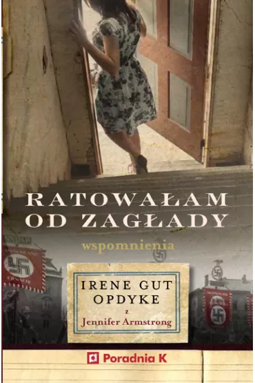 Ratowa�am od zag�ady. Wpomnienia Irene Gut - Opdyke - Irene Gut Opdyke