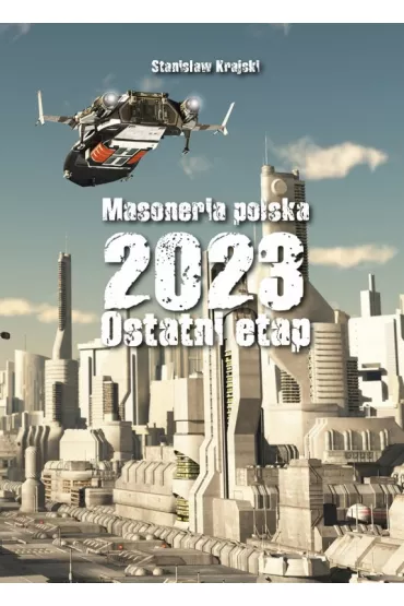 Masoneria polska 2023. Ostatni etap - Stanis�aw Krajski