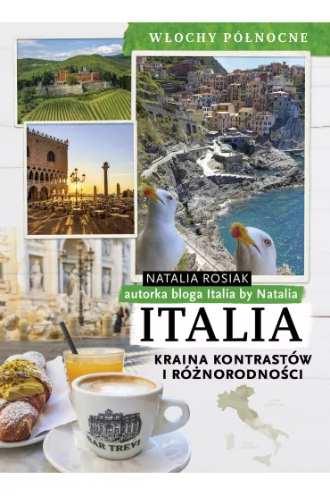 Italia. Kraina kontrast�w i r�norodno�ci. W�ochy p�nocne - Natalia Rosiak