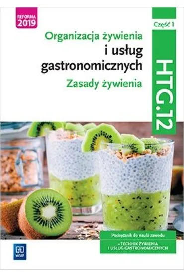 Organizacja �ywienia i us�ug gastronomicznych. Zasady �ywienia. Kwalifikacja HGT.12. Podr�cznik do nauki zawodu. Technik �ywienia i us�ug gastronomicznych. Cz�� 1 - Beata Przygoda, Beata Si�ska, Halina Turlejska, Hanna Kunachowicz, Irena Nadolna