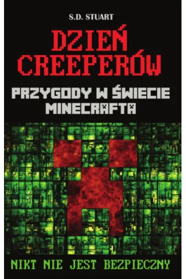 Dzie� creeper�w. Przygody w �wiecie Minecrafta. Tom 3 - S. D. Stuart