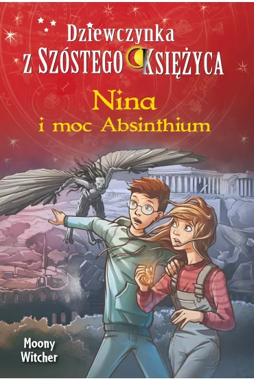 Nina i moc Absinthium. Dziewczynka z Sz�stego Ksi�yca. Tom 6 - Moony Witcher