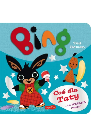 Bing. Co� dla Taty - Ted Dewan