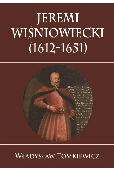 Jeremi Wi�niowiecki (1612-1651) - W�adys�aw Tomkiewicz