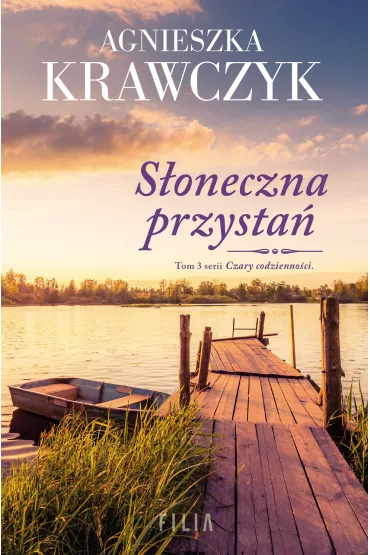 S�oneczna przysta�. Czary codzienno�ci. Tom 3 - Agnieszka Krawczyk