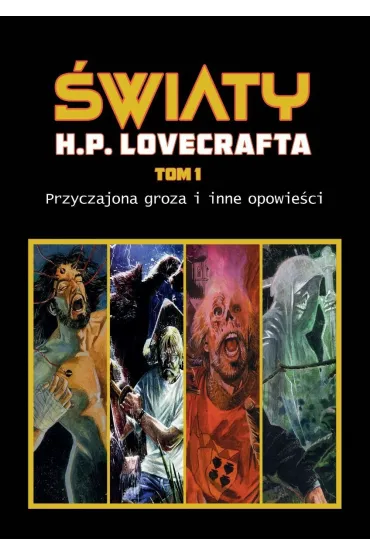 Przyczajona groza i inne opowie�ci. �wiaty H. P. Lovecrafta. Tom 1 - Steven Philip Jones