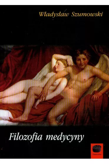 Filozofia medycyny - W�adys�aw Szumowski