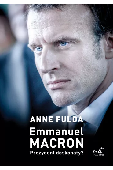 Emmanuel macron prezydent doskona�y? - Anne  Fulda
