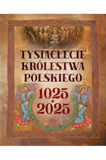 Tysiclecie Krlestwa Polskiego 1025-2025 - Robert Tocha
