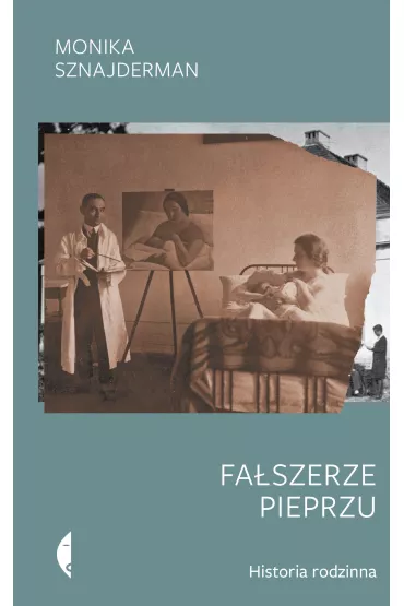 Fa�szerze pieprzu. Historia rodzinna - Monika Sznajderman