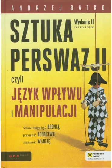 SZTUKA PERSWAZJI, czyli j�zyk wp�ywu i manipulacji - Andrzej Batko