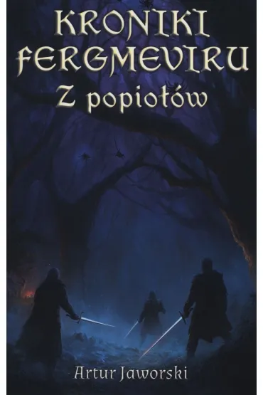 Kroniki Fergmeviru. Z popio��w - Artur  Jaworski