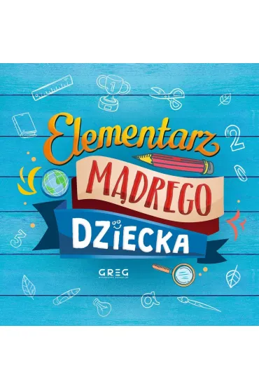 Elementarz m�drego dziecka - J�zef Wybicki, Grzegorz Strzebo�ski, Izabela Michta, Wies�aw B�ach, Urszula Kami�ska, Patrycja Wojtkowiak-Sk�ra
