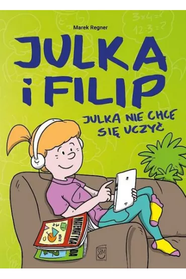 BAJKI O UCZUCIACH Julka nie chce si� uczy�. Julka i Filip. Tom 3 - Marek Regner