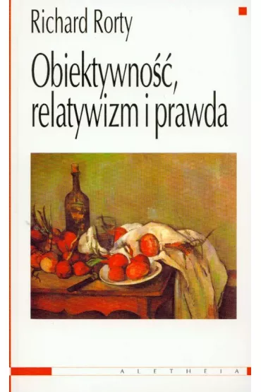 Obiektywno��, relatywizm i prawda - Richard Rorty