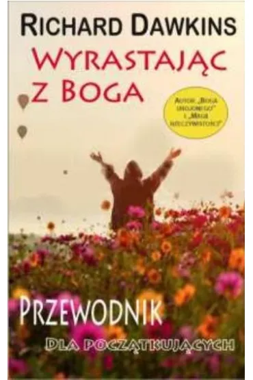 Wyrastaj�c z Boga. Przewodnik dla poczatkuj�cych - Richard Dawkins
