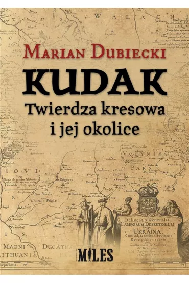 Kudak. Twierdza kresowa i jej okolice - Marian Dubiecki