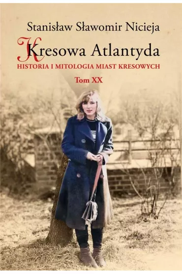 Kresowa Atlantyda T.20 - Stanis�aw S�awomir Nicieja