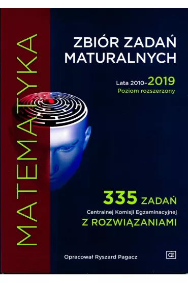 Matematyka. Zbi�r zada� maturalnych. Lata 2010-2019. Poziom rozszerzony. 335 Zada� Centralnej Komisji Egzaminacyjnej z rozwi�zaniami - Ryszard Pagacz